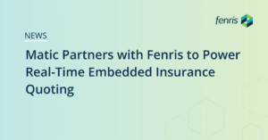 Matic Partners with Fenris to Power Real-Time Embedded Insurance Quoting